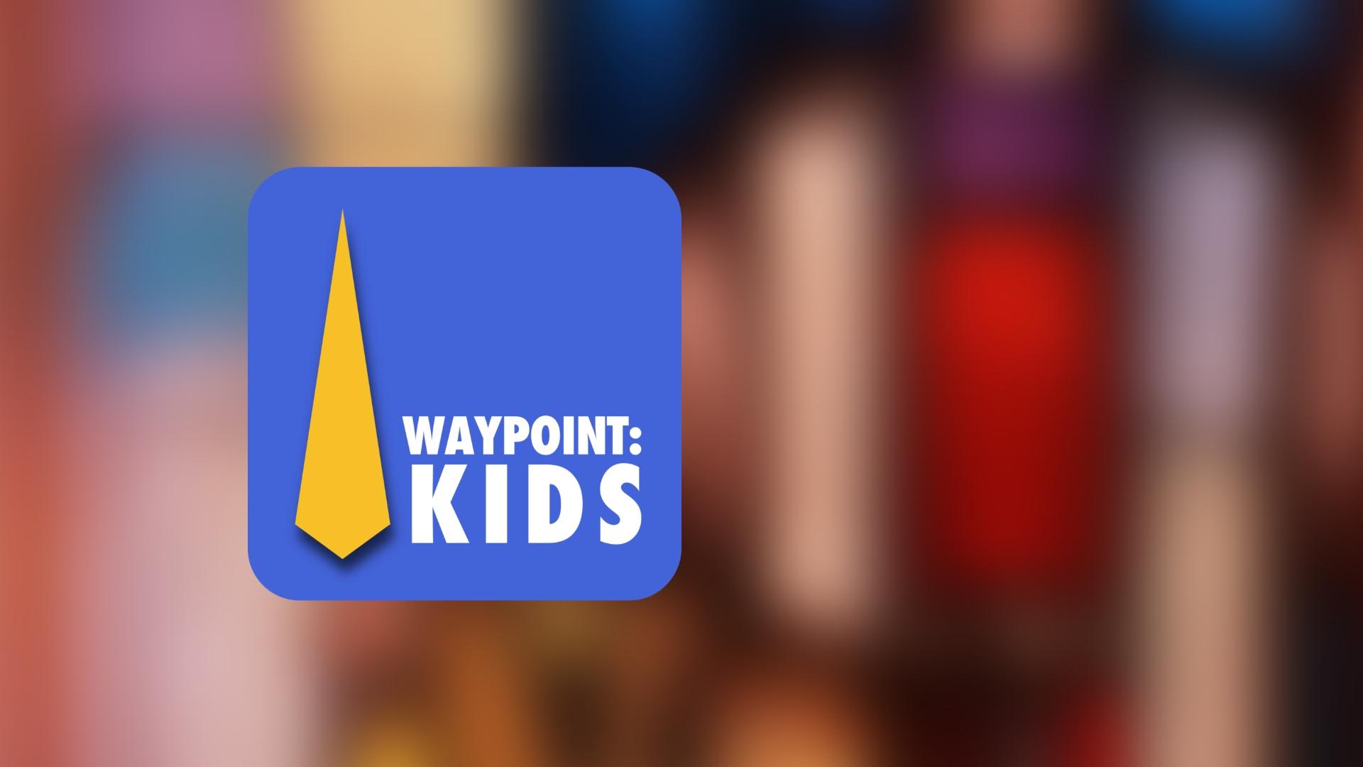 Waypoint:Kids program announced