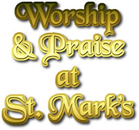 Worship and Praise at St. Mark's